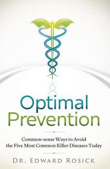 Paperback Optimal Prevention: Common-sense Ways to Avoid the Five Most Common Killer Diseases Today Book