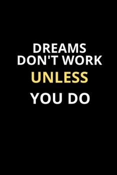 Paperback Notebook-Dreams don't work unless you do: Blank Lined Journal, College Ruled Paper, Soft Matte cover, Size: 6" x 9" 100 Pages Book