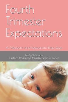 Paperback Fourth Trimester Expectations: A Newborn and Postpartum Prep Book