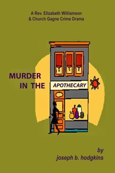 Paperback Murder in the Apothecary (The Reverend Elizabeth Williamson & Church Gagne Crime Dramas) Book