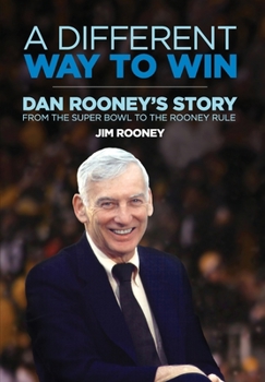 Hardcover A Different Way to Win: Dan Rooney's Story from the Super Bowl to the Rooney Rule Book