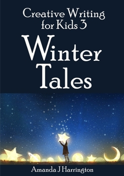 Paperback Creative Writing for Kids 3 Winter Tales Book