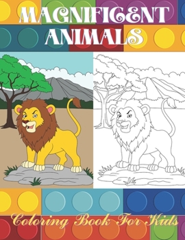 Paperback Magnificent Animals - Coloring Book For Kids Book