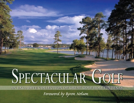 Paperback Spectacular Golf: An Exclusive Collection of Great Golf Holes in Texas Book