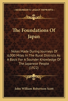 Paperback The Foundations Of Japan: Notes Made During Journeys Of 6,000 Miles In The Rural Districts As A Basis For A Sounder Knowledge Of The Japanese People ( Book