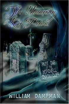 The Haunting of Ken Peters: Part One of the Hopewell Chronicles