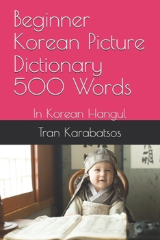 Paperback Beginner Korean Picture Dictionary 500 Words: In Korean Hangul Book