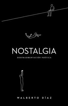 Paperback Nostalgia: Desfragmentación Poética [Spanish] Book