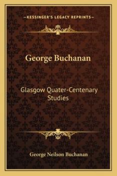 George Buchanan: Glasgow Quater-Centenary Studies