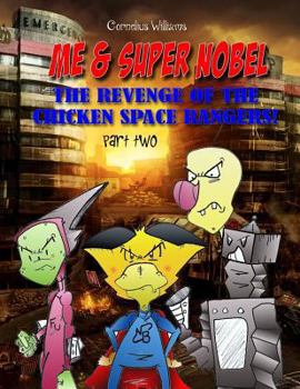 Paperback Me and Super Nobel - Volume Five: The Revenge of the Chicken Space Rangers - part two Book