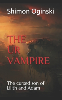 Paperback The Ur Vampire: The cursed son of Lilith and Adam Book