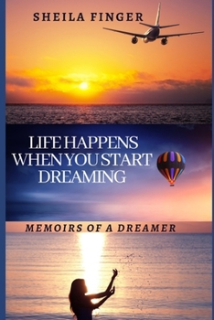 Paperback Life Happens You Start Dreaming: Memoirs of a Dreamer Book
