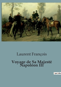 Paperback Voyage de Sa Majesté Napoléon III [French] Book