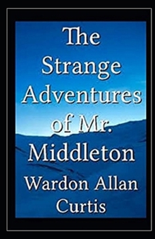 The Strange Adventures of Mr. Middleton Illustrated