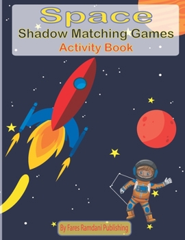 Space Shadow Matching Games Activity Book: Over 50 Space Images Shadow Matching Games Book for kids, for Ages 3 and Up, Preschool to Kindergarten for ... cm ) - Paperback
