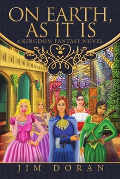 Paperback On Earth, As It Is: A Kingdom Fantasy Novel Book