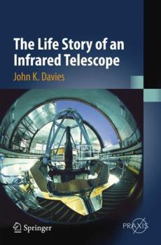 Paperback The Life Story of an Infrared Telescope Book