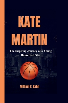 Paperback Kate Martin: The Inspiring Journey of a Young Basketball Star Book