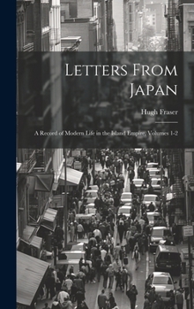 Hardcover Letters From Japan; a Record of Modern Life in the Island Empire, Volumes 1-2 Book