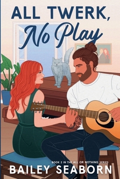 All Twerk, No Play (All or Nothing) - Book #2 of the All or Nothing