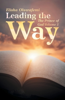 Paperback Leading the Way: The Prince of God Volume 1 Book