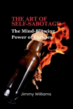 Paperback The Art of Self-Sabotage: The Mind-Blowing Power of Excuses Book