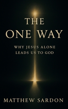 Paperback The One Way: Why Jesus Alone Leads Us to God Book
