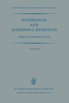Hardcover Supernovae and Supernova Remnants: Proceedings of the International Conference on Supernovae Held in Lecce, Italy, May 7-11, 1973 Book