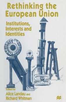 Rethinking the European Union: Institutions, Interests and Identities