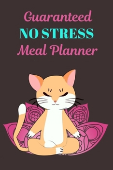 Guaranteed NO STRESS Meal Planner: Menu Planner Shopping List Notebook - Track And Plan Your Meals Weekly - 52 Week Food Journal - Yogi Cat Cover
