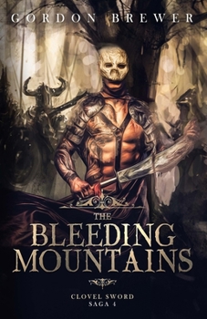 Paperback The Bleeding Mountains: Clovel Sword Saga 4 Book