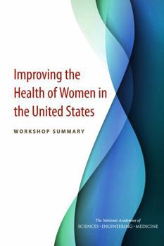 Improving the Health of Women in the United States: Workshop Summary