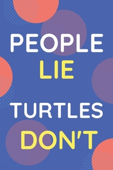 Paperback Notebook People Lie Turtles Don't: Funny Blue And White Novelty Notebook Gift For Turtles Lovers Book