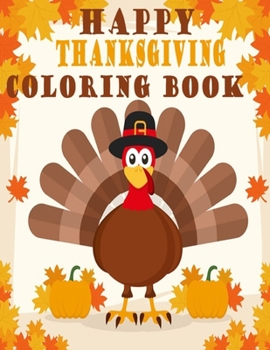 Paperback Happy Thanks Giving Coloring Book: Happy Thanks Giving Coloring Book for Kids and Toddlers Book