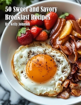 50 Sweet and Savory Breakfast Recipes