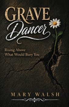 Paperback Grave Dancer: Rising Above What Would Bury You Book
