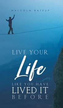 Hardcover Live Your Life like You Have Lived It Before Book