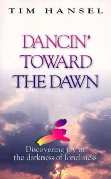 Paperback Dancin' Toward the Dawn: Discovering Joy in the Darkness of Loneliness Book