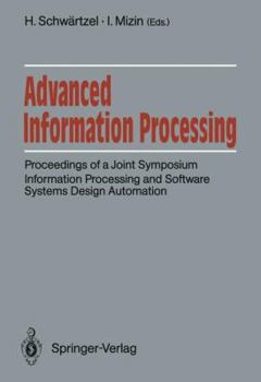 Paperback Advanced Information Processing: Proceedings of a Joint Symposium. Information Processing and Software Systems Design Automation. Academy of Sciences Book