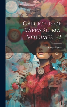 Caduceus of Kappa Sigma, Volumes 1-2