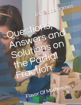 Paperback Questions, Answers and Solutions on Partial Fraction: Flavor Of Mathematics Book