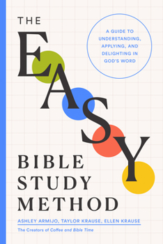 Paperback The Easy Bible Study Method: A Guide to Understanding, Applying, and Delighting in God's Word Book