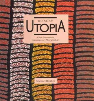 Hardcover The Art of Utopia: A New Direction in Contemporary Aboriginal Art Book