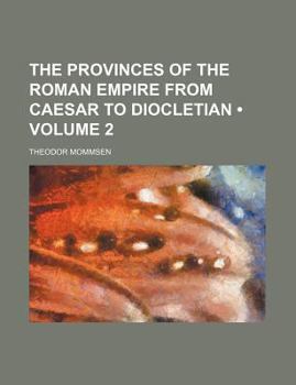 Paperback The Provinces of the Roman Empire from Caesar to Diocletian (Volume 2) Book