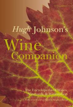 Hugh Johnson's Wine Companion: The Encyclopedia of Wines, Vineyards and Winemakers