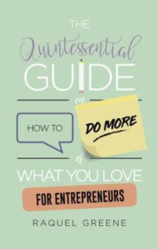 Paperback The Quintessential Guide on How to Do More of What You Love for Entrepreneurs Book