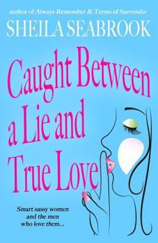 Caught Between a Lie and True Love - Book #1 of the Caught Between Romance