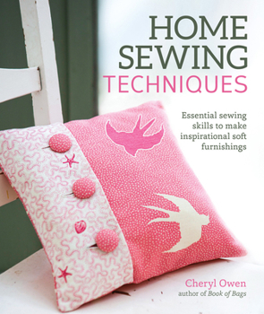 Paperback Home Sewing Techniques: Essential Sewing Skills to Make Inspirational Soft Furnishings Book