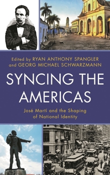 Hardcover Syncing the Americas: José Martí and the Shaping of National Identity Book