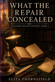 What the Repair Concealed: A Women Sleuth Cozy Mystery (The Calder College Mystery Society)